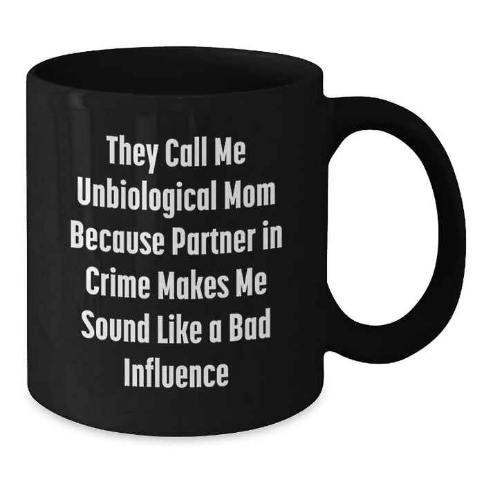 Funny Unbiological Mom Gifts for Her, Black Coffee Mug with They Call Me Unbiological Mom Quote, Unique Christmas Memorable Presents from Family, Friends, or Coworkers - Additional