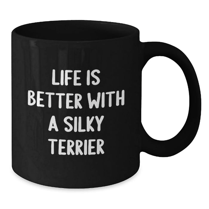 Funny Silky Terrier Dog Lover Gifts from Men to Friends - Life Is Better With A Silky Terrier Black Coffee Mug, Birthday Unique Gifts for Women - Additional