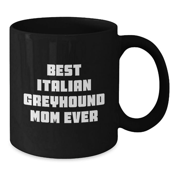 Funny Italian Greyhound Dog Mom Gifts from Friends to Family - Best Mom Ever Quote on Black Coffee Mug for Graduation - Additional