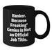 Funny Banker Gifts from Friends, Unique Christmas Unique Gifts for Banker, Black Coffee Mug with 'Banker. Because Freaking' genius Is Not An Official Job Title. - Additional