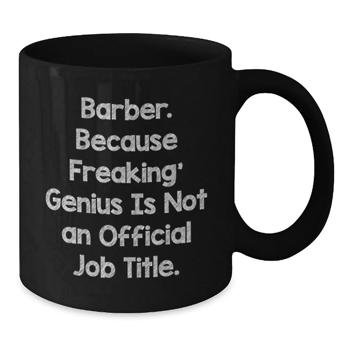 Funny Barber Gifts from Men to Barber Friends and Family - Black Coffee Mug with Inspirational Quote - Additional