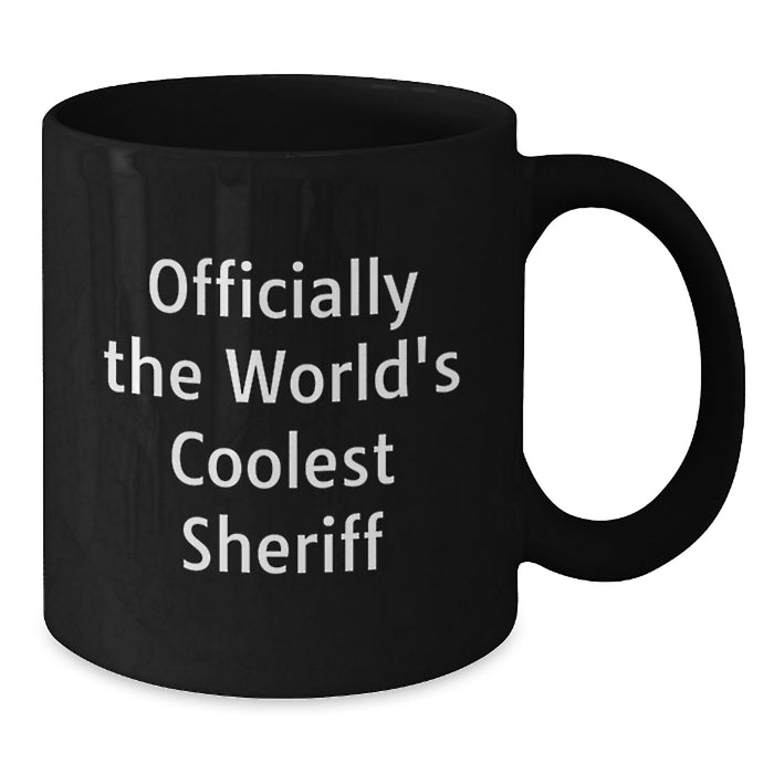 Funny Sheriff Gifts for Men - Officially World's Coolest Sheriff Black Coffee Mug, Valentine's Unique Gifts from Friends - Additional