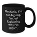 Funny Mechanic Gifts for Men, Black Coffee Mug, 'I'm Not Arguing, I'm Just Explaining Why I'm Right.', Unique Christmas Unique Gifts from Family to Mechanic - Additional