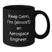 Funny Aerospace Engineer Gifts for Men, Black Coffee Mug, Christmas Unique Presents from Friends, 'Keep Calm, I'm (almost) An Aerospace Engineer. - Additional