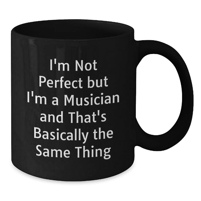 Funny Musician Gifts for Him from Friends, Unique Black Coffee Mug for Graduation, 'I'm Not Perfect But I'm A Musician And That's Basically The Same Thing' Quote - Additional