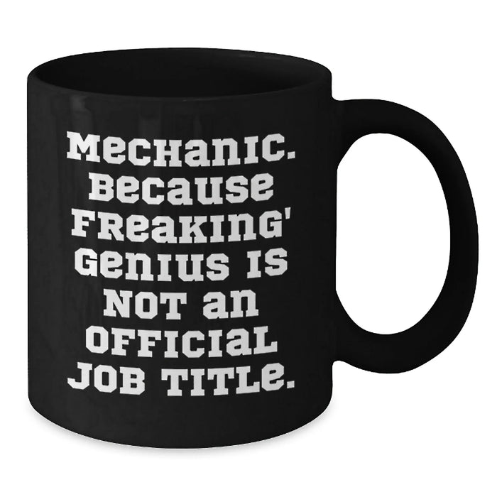 Funny Mechanic Gifts for Men Black Coffee Mugs from Friends - 'Mechanic. Because Freaking' genius Is Not An Official Job Title.' - Additional