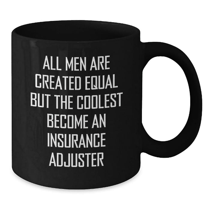 Funny Insurance Adjuster Gifts, Black Coffee Mug for Birthday with 'All Men Are Created Equal But The Coolest Become An Insurance Adjuster' Quote, Gifts from Friends, Gifts for Insurance Adjuster - Additional