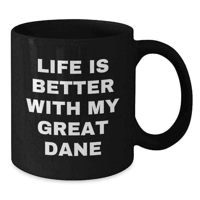 Funny Great Dane Dog Gifts from Friends and Family - Birthday Unique Gifts for Great Dane Dog Lovers - Life Is Better With My Great Dane Black Coffee Mug - Additional