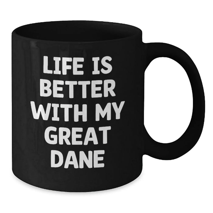 Great Dane Dog Lover Gifts from Men for Best Friends Funny Black Coffee Mug, Life Is Better With My Great Dane Birthday Unique Gifts - Additional