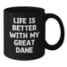 Great Dane Dog Lover Gifts from Men for Best Friends Funny Black Coffee Mug, Life Is Better With My Great Dane Birthday Unique Gifts - Additional