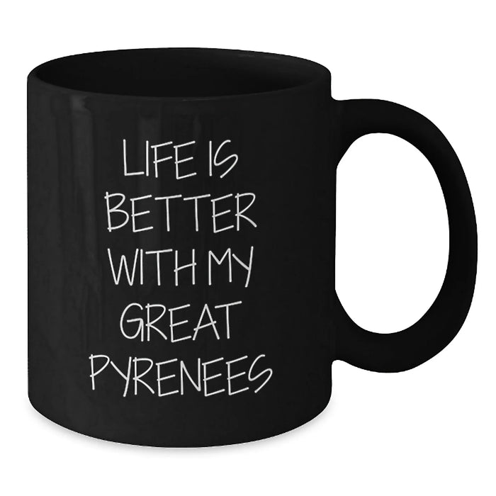 Funny Great Pyrenees Dog Gifts for Men from Family - Life Is Better With My Great Pyrenees Black Coffee Mug Birthday Unique Presents - Additional