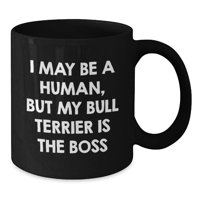 Funny Bull Terrier Dog Gifts for Men - Black Coffee Mug, 'I May Be A Human, But My Bull Terrier Is The Boss' - Additional