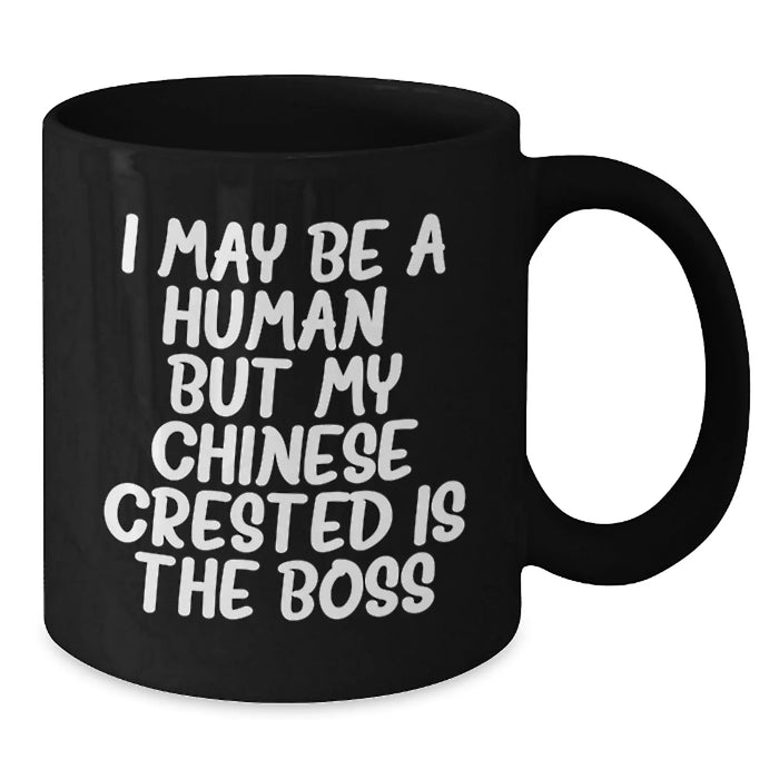 Funny Chinese Crested Dog Gifts from Friends or Family - Birthday Unique Mugs for My Chinese Crested Is The Boss Lover - Additional