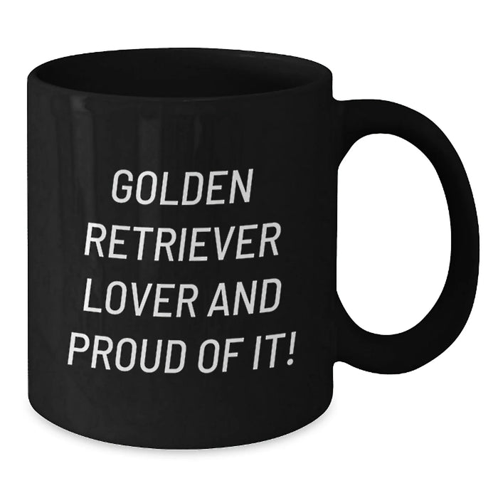 Golden Retriever Lover Gift from Friends, Unique Birthday Unique Gifts for Golden Retriever Dog, Funny Quote - Black Coffee Mug for Her/Him - Additional