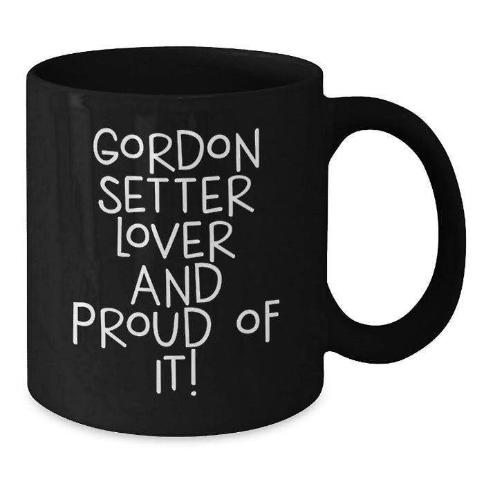 Gordon Setter Dog Lover's Funny Quote Black Coffee Mug Gifts from Friends for Birthday - Additional