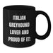 Funny Italian Greyhound Dog Lover Gifts from Friends Men Women Family - Birthday Unique Mug - 'Italian Greyhound Lover And Proud Of It!' - Black Coffee Mug - Additional