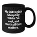 Funny Old English SheepDog Quotes - Black Coffee Mugs Gifts from Friends for Old English SheepDog Lovers on Valentine's - Additional
