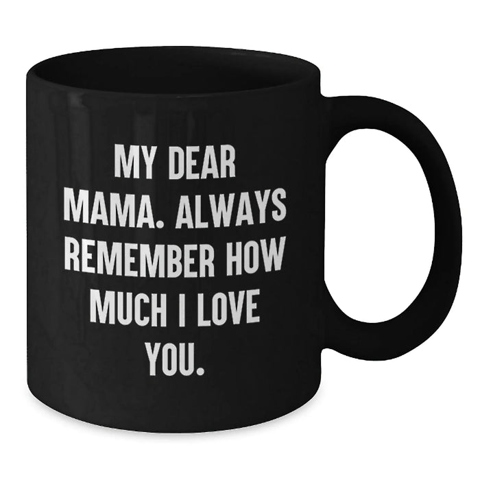 Funny Mama Gifts from Men, Inspirational Black Coffee Mug - Christmas Unique Gifts for Mama - Additional