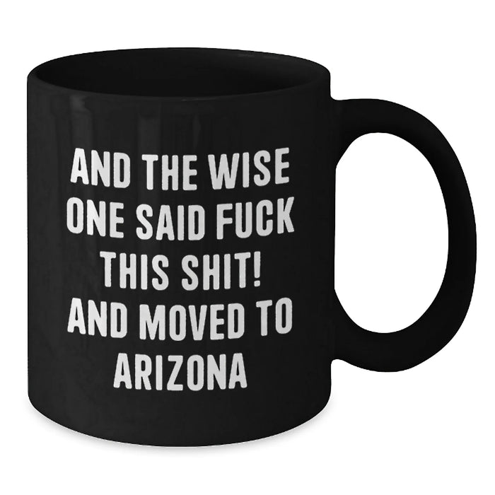 Funny Arizona Quotes Black Coffee Mug, Gifts from Friends to Arizona Lovers, Birthday Unique Presents for Men Women - Additional