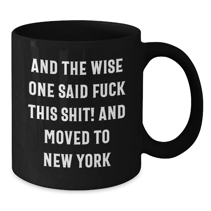 New York City Funny Quote Black Coffee Mugs, Gifts from Friends to New Yorkers, Unique Birthday Unique Gifts for Men Women - Additional