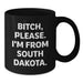 Funny South Dakota Gifts, South Dakota Black Coffee Mug, B-tch Please I'm From South Dakota, Birthday Unique Gifts from Friends and Family - Additional