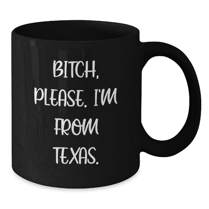 Funny Texas Coffee Mugs for Friends Gifts from Men, Unique Birthday Unique Gifts for Women, Black Mug with B-tch Please I'm from Texas Quote, Microwave and Dishwasher Safe - Additional