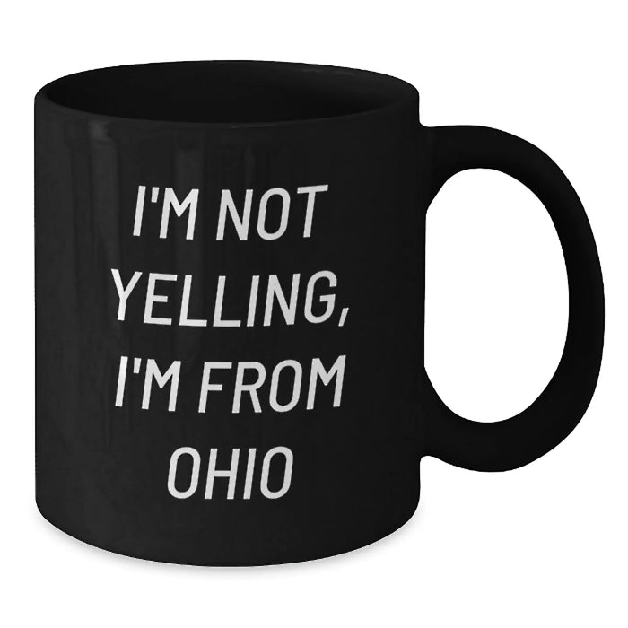 Funny Ohio Gifts, I'm Not Yelling Black Coffee Mugs for Friends and Family Valentine's - Additional