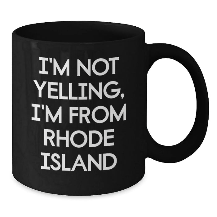 Funny Rhode Island Gifts for Men, Women, and Friends from Rhode Island - I'm Not Yelling, I'm From Rhode Island Black Coffee Mugs for Valentine's Unique Presents - Additional