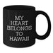 Handmade Hawaii Gifts from Family, Funny Quote My Heart Belongs To Hawaii Black Coffee Mug, Perfect Birthday Unique Gifts for Friends - Additional