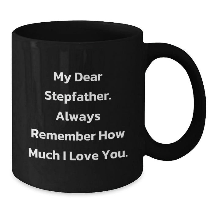 Funny Stepfather Gifts for Him, Unique Black Coffee Mug, 'My Dear Stepfather Always Remember How Much Love You, Gifts from Family, for Christmas Unique Men's Coffee Mugs, Funny Stepfather Step Daddy - Additional