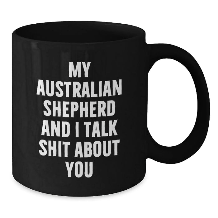 Australian Shepherd Dog Funny Quote Black Coffee Mug Gifts for Men Women Friends Family Christmas - Additional