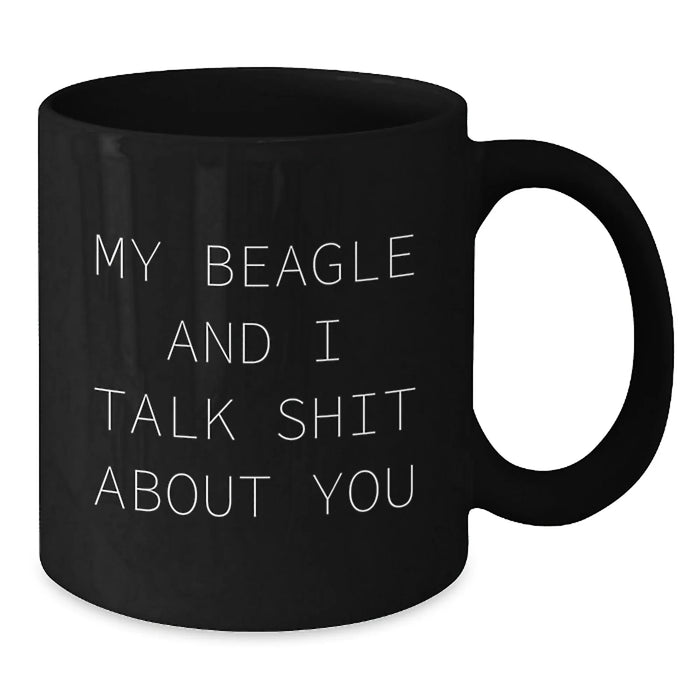 Beagle Dog Funny Mug Gifts from Men to Friends for Coffee Lovers, My Beagle And I Talk Shit About You, Black Christmas Unique - Additional