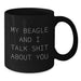 Beagle Dog Funny Mug Gifts from Men to Friends for Coffee Lovers, My Beagle And I Talk Shit About You, Black Christmas Unique - Additional