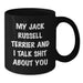 Funny Jack Russell Terrier Dog Gifts from Friends for Birthday - Black Coffee Mug, 'My Jack Russell Terrier And I Talk Shit About You' - Additional