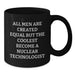 Funny Nuclear Technologist Gifts from Friends for Men Unique Christmas Mugs with Quote All Men Are Created Equal But The Coolest Become A Nuclear Technologist Black Coffee Mug - Additional