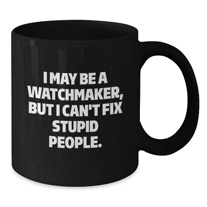 Funny Watchmaker Gifts from Friends for Men, Unique Black Coffee Mug, Christmas Unique Gifts - Additional