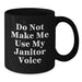 Funny Janitor Gifts from Friends for Birthday - Black Coffee Mug - Do Not Make Me Use My Janitor Voice - Additional