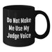 Funny Judge Gifts from Friends for Graduation Unique Judge Coffee Mugs, 'Do Not Make Me Use My Judge Voice' Quote, Black 11oz or 15oz Ceramic Mugs - Additional