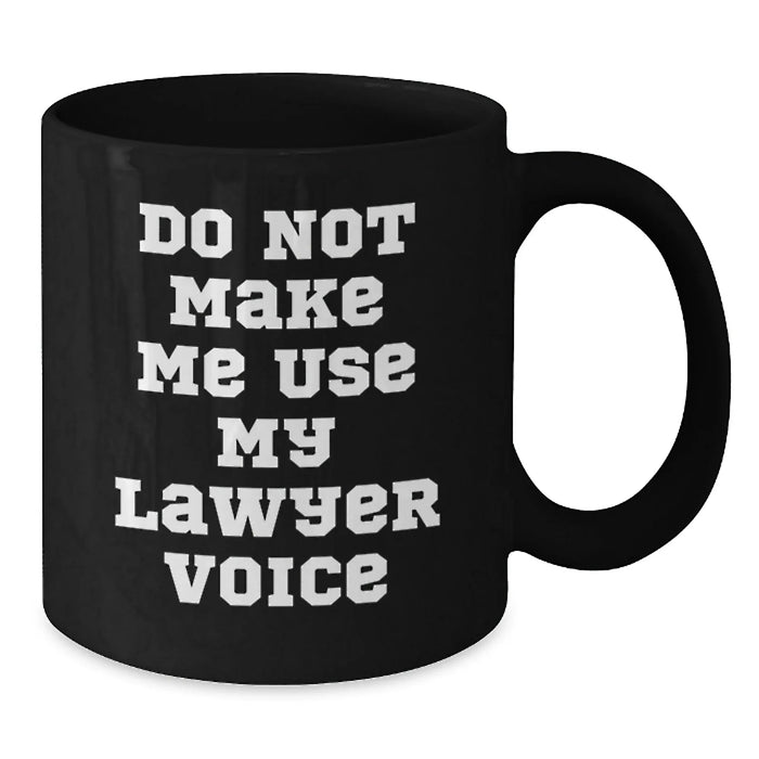 Funny Lawyer Gifts for Men from Friend, Black Coffee Mug Quote 'Do Not Make Me Use My Lawyer Voice', Valentine's Unique - Additional