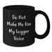 Funny Logger Gifts for Coworkers, Friends and Family, Black Coffee Mug, Do Not Make Me Use My Logger Voice Christmas Unique - Additional