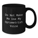 Funny Optometrist Gifts from Friends for Birthday Optometrist Black Coffee Mug Do Not Make Me Use My Optometrist Voice - Additional