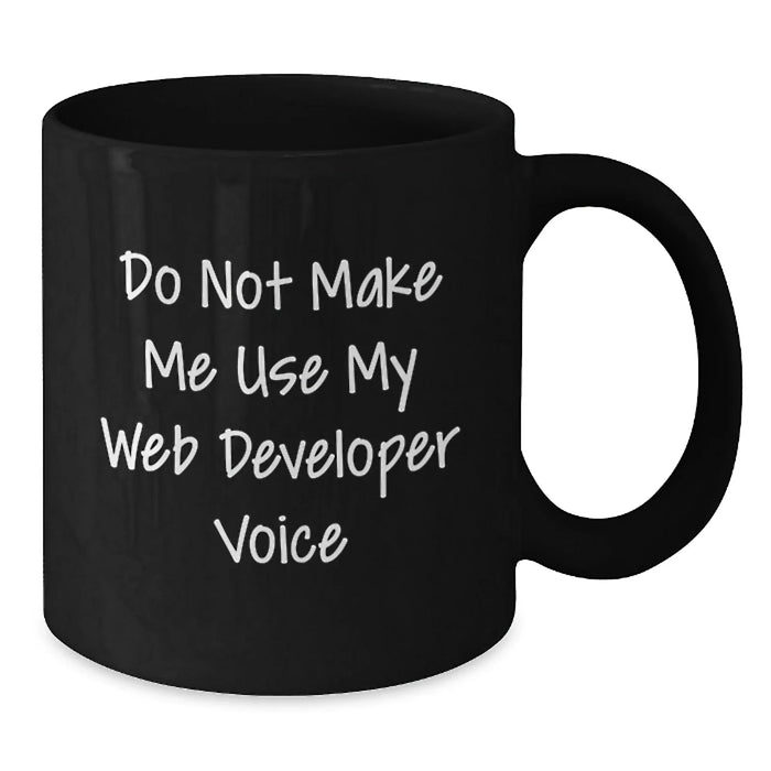 Funny Web Developer Gifts from Friends for Men, 'Do Not Make Me Use My Web Developer Voice' Black Coffee Mug, Christmas Unique - Additional