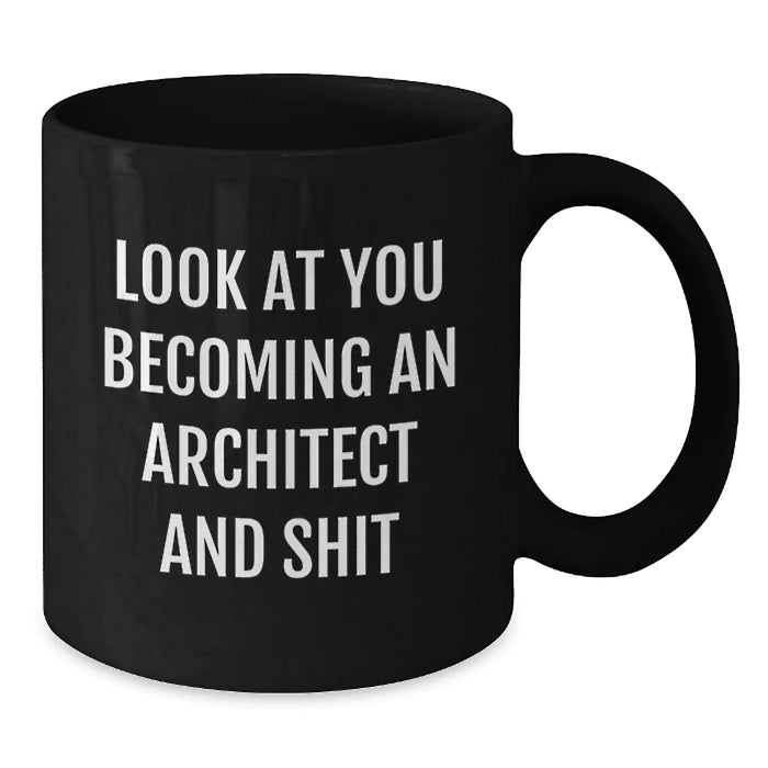 Funny Architect Black Coffee Mug Gifts from Friends for Men, Unique Christmas Unique Gifts, 'Look At You Becoming An Architect And Shit' Architect Mug - Additional