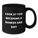 Funny Quotes for Banker Black Coffee Mugs Gifts from Friends to Banker Men - Additional
