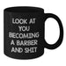 Funny Barber Gifts for Men, Unique Black Coffee Mug with 'Look At You Becoming A Barber And Shit' Quote, Christmas Unique Gifts from Men to Men - Additional