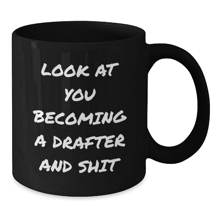 Funny Drafter Gifts for Men from Family - Christmas Unique Mug, 'Look At You Becoming A Drafter And Shit', Black Coffee Mug - Additional