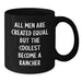 Funny Rancher Gifts for Men, Black Coffee Mug for Birthday, 'All Men Are Created Equal But The Coolest Become A Rancher' Quote, Gifts from Friends or Family, 11oz or 15oz Capacity - Additional