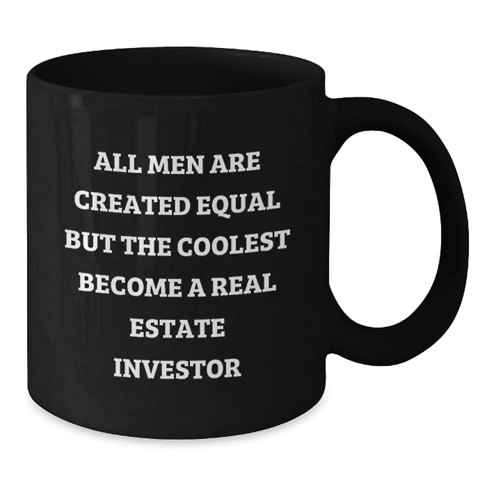 Funny Real Estate Investor Gifts for Him - 'All Men Are Created Equal But The Coolest Become A Real Estate Investor' Christmas Unique Mugs for Friends, Family, and Coworkers - Additional