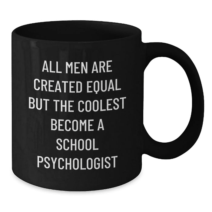 Funny School Psychologist Gifts for Him from Friends, Unique Black Coffee Mug with Inspirational Quote - Additional