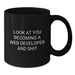 Funny Web Developer Gifts for Him, Inspirational Black Coffee Mug 'Look At You Becoming A Web Developer And Shit', Birthday Unique Gifts from Friends to Coworkers - Additional